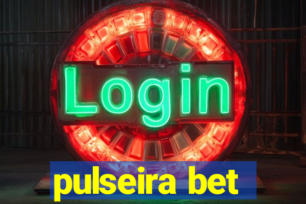 pulseira bet